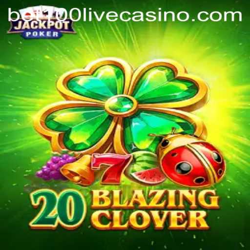 Discover the Exciting World of 20BlazingClover in the Era of Bet100