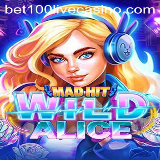 Explore the Thrills of MadHitWildAlice with bet100 Strategy